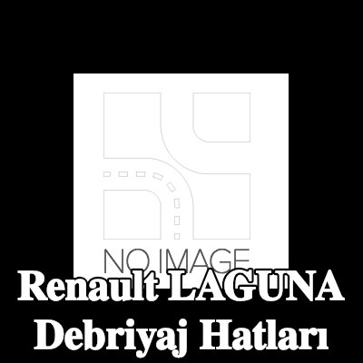 RENAULT Debriyaj hatları — Renault Laguna
