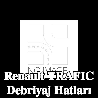 RENAULT Debriyaj hatları — 2002 Renault Trafic