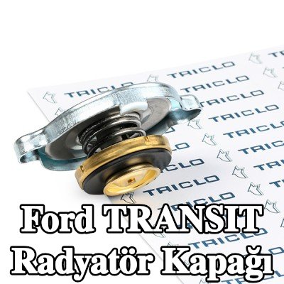 TRICLO Radyatör kapağı — 2011 Ford Transit