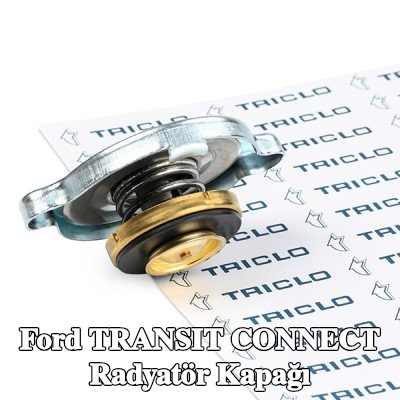 TRICLO Radyatör kapağı — 2012 Ford Transit Connect