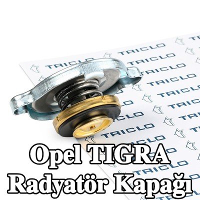 TRICLO Radyatör kapağı — Opel Tigra