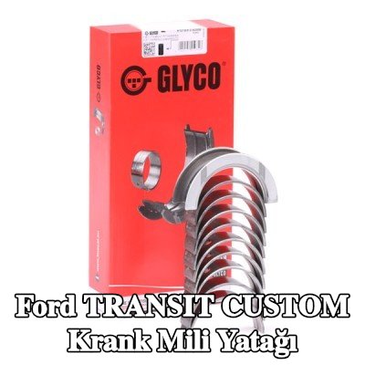 GLYCO Çelik tabanlı alüminyum alaşımlı krank mili yatağı — Ford Transit Custom
