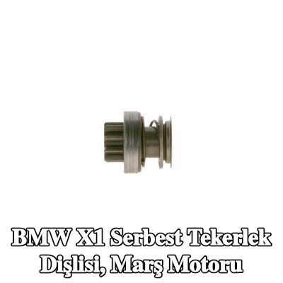 BOSCH Serbest Tekerlek Dişlisi, marş motoru — 2011 BMW X1
