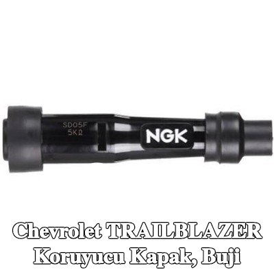 NGK Koruyucu Kapak, buji — Chevrolet Trailblazer