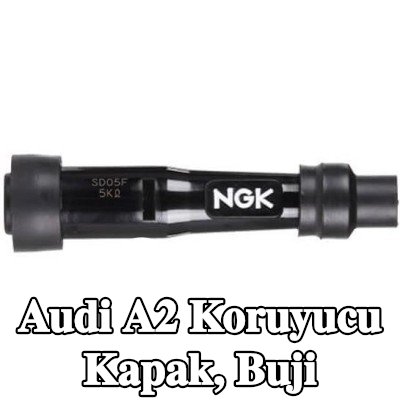 NGK Koruyucu Kapak, buji — Audi A2