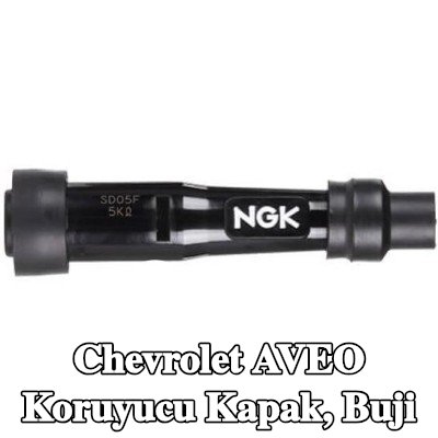 NGK Koruyucu Kapak, buji — Chevrolet Aveo