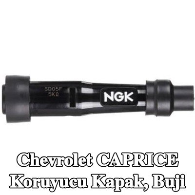 NGK Koruyucu Kapak, buji — Chevrolet Caprice