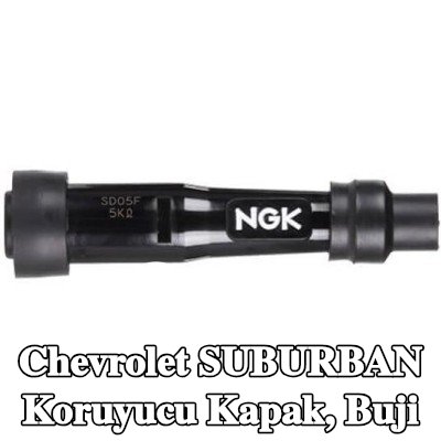 NGK Koruyucu Kapak, buji — Chevrolet Suburban