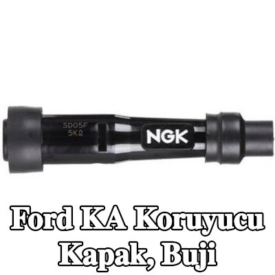 NGK Koruyucu Kapak, buji — Ford Ka