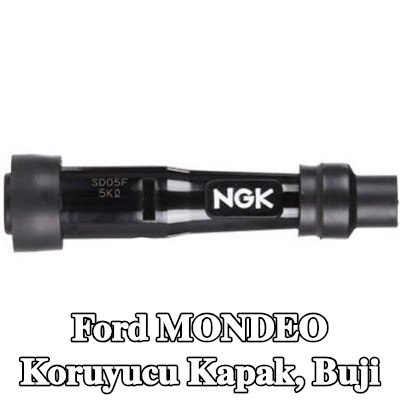 NGK Koruyucu Kapak, buji — Ford Mondeo
