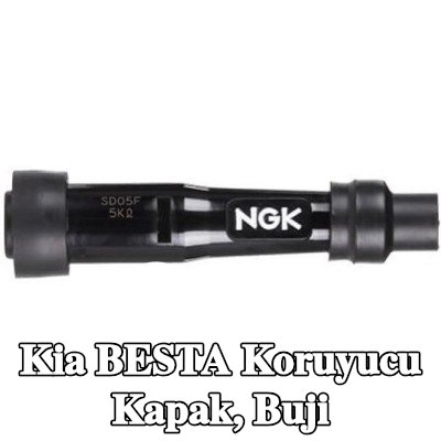 NGK Koruyucu Kapak, buji — Kia Besta