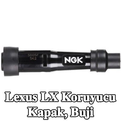 NGK Koruyucu Kapak, buji — Lexus Lx
