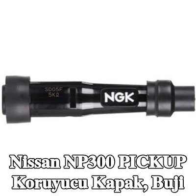 NGK Koruyucu Kapak, buji — Nissan Np300 Pickup