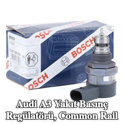 BOSCH Yakıt basınç regülatörü, common rail — Audi A3