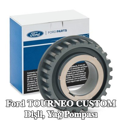 FORD Dişli, yağ pompası — Ford Tourneo Custom