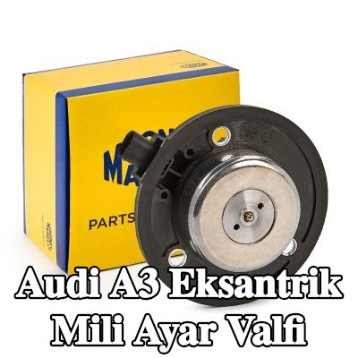 MAGNETI MARELLI Eksantrik mili ayar valfi — Audi A3