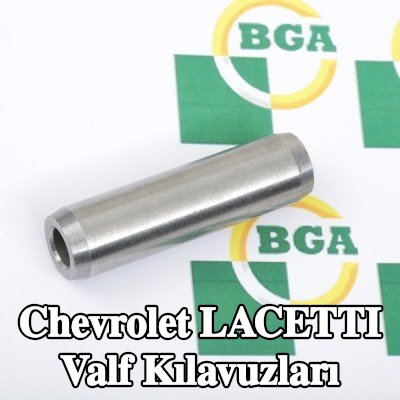 BGA Valf Kılavuzları — Chevrolet Lacetti