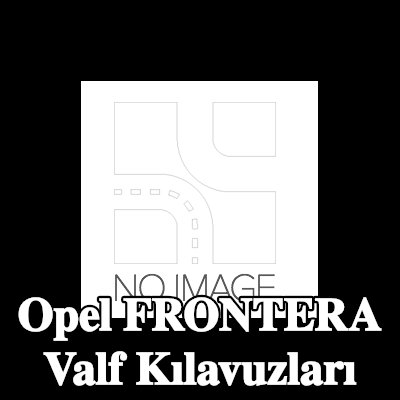 BGA Valf Kılavuzları — 1992 Opel Frontera