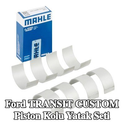 MAHLE Piston Kolu Yatak Seti — 2012 Ford Transit Custom