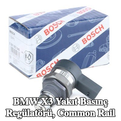 BOSCH Yakıt basınç regülatörü, common rail — BMW X3