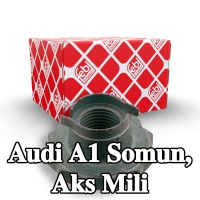 FEBI BILSTEIN Somun, ön aks sol aks mili, Ön Aks Sağ — Audi A1