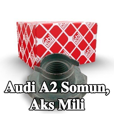 FEBI BILSTEIN Somun, ön aks sol aks mili, Ön Aks Sağ — Audi A2