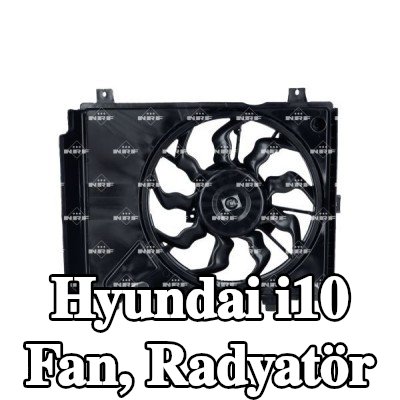 NRF Fan, radyatör fan kapağı dahil radyatör — 2012 Hyundai i10