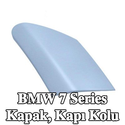BMW Kapak, kapı kolu — BMW 7 Series