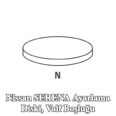 IPSA Ayarlama Diski, valf boşluğu — Nissan Serena