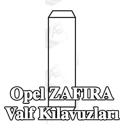 AE Valf Kılavuzları — Opel Zafira