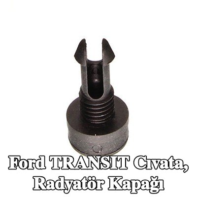 FORD Cıvata, radyatör kapağı — Ford Transit