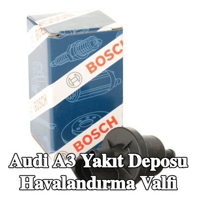 BOSCH Yakıt deposu havalandırma valfi — 2003 Audi A3