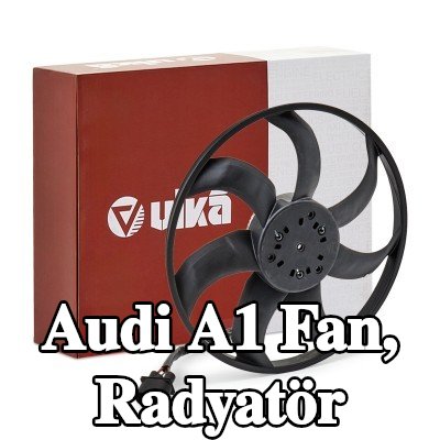 VIKA Fan, radyatör — Audi A1