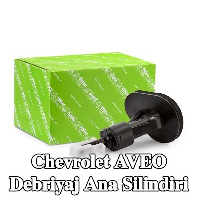 VALEO Debriyaj ana silindiri — Chevrolet Aveo