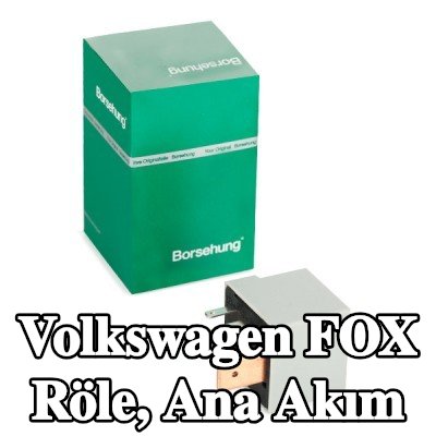 Borsehung Röle, ana akım — Volkswagen Fox