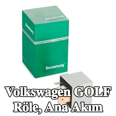 Borsehung Röle, ana akım — Volkswagen Golf