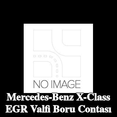 RENAULT EGR valfi boru contası — 2017 Mercedes-Benz X-Class