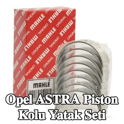 MAHLE Piston Kolu Yatak Seti — 1997 Opel Astra