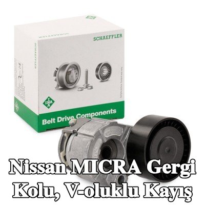 INA Gergi Kolu, V-oluklu kayış — Nissan Micra