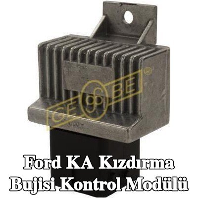 GEBE Kızdırma bujisi kontrol modülü — Ford Ka