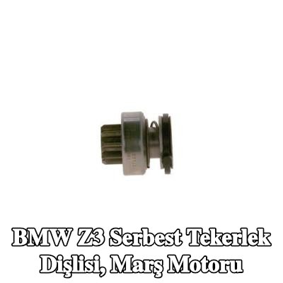 BOSCH Serbest Tekerlek Dişlisi, marş motoru — BMW Z3