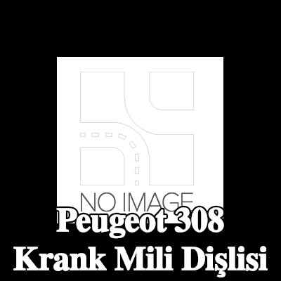 CITROEN/PEUGEOT Krank mili dişlisi — Peugeot 308