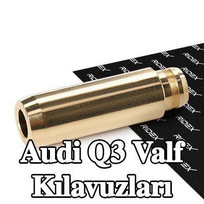 RIDEX Valf Kılavuzları — 2012 Audi Q3