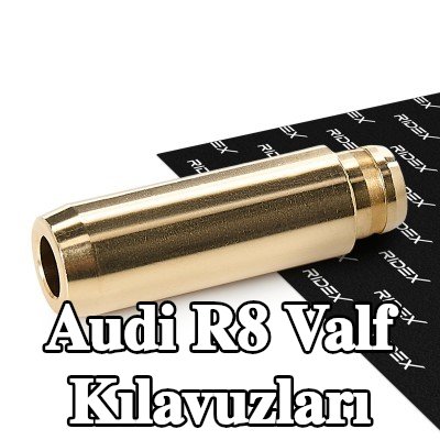 RIDEX Valf Kılavuzları — 2008 Audi R8