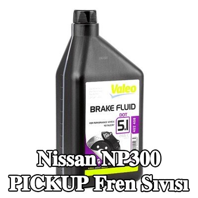 VALEO Fren Sıvısı — Nissan Np300 Pickup