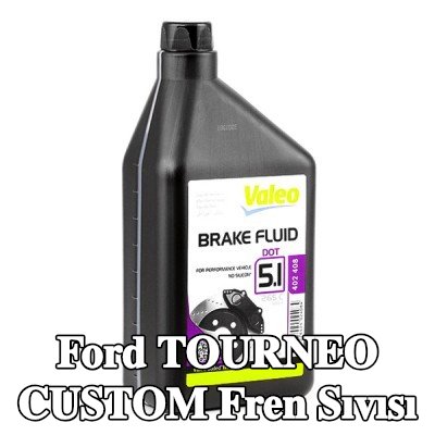 VALEO Fren Sıvısı — 2012 Ford Tourneo Custom