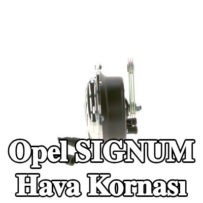 BOSCH Hava Kornası — Opel Signum
