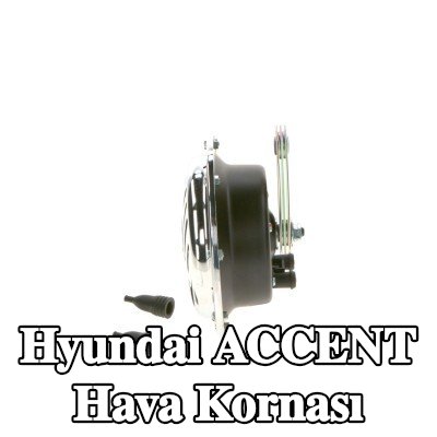 BOSCH Hava Kornası — Hyundai Accent