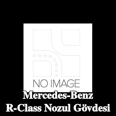 ENGITECH Nozul Gövdesi — Mercedes-Benz R-Class