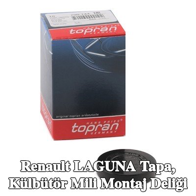 TOPRAN Tapa, külbütör mili montaj deliği — 1995 Renault Laguna